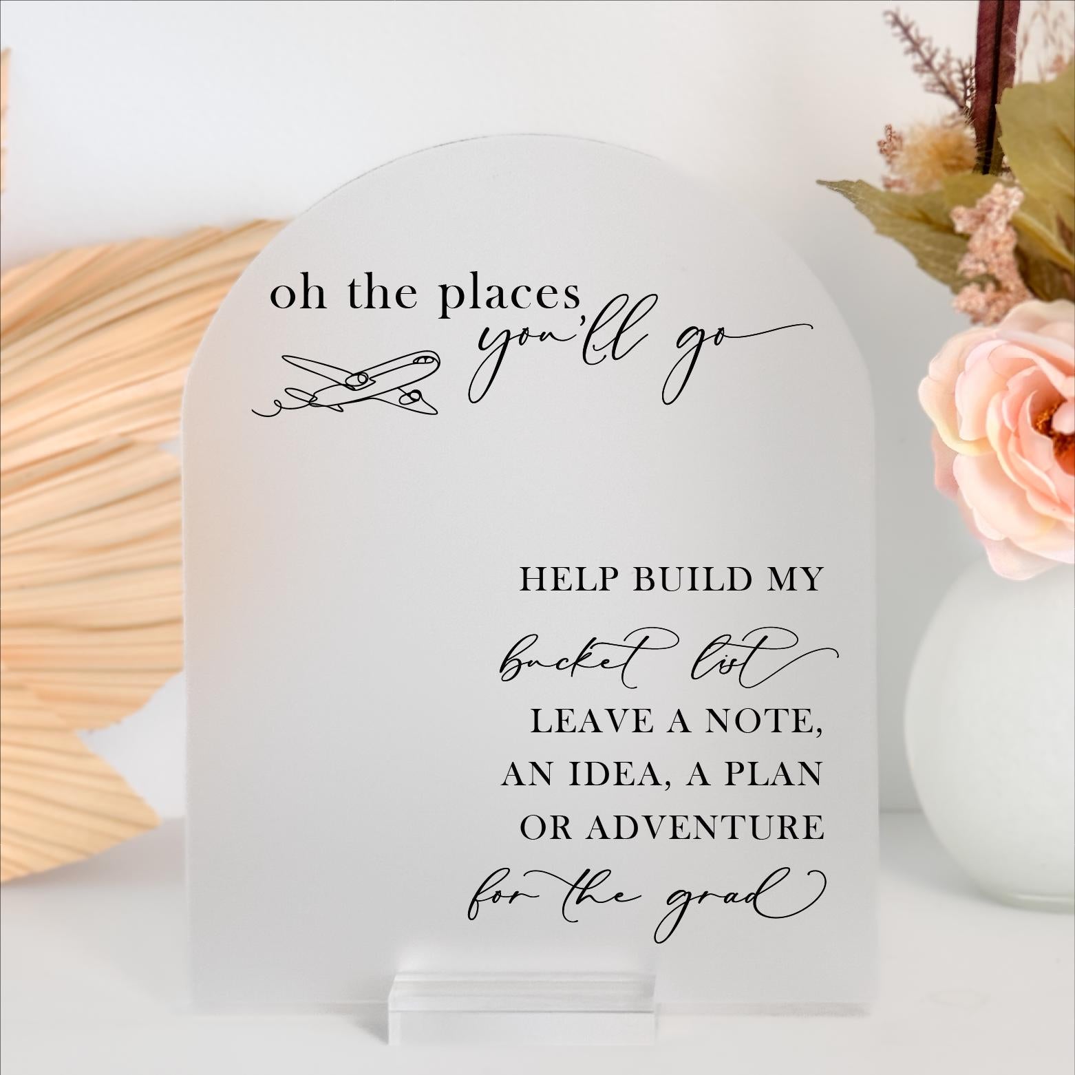 F9-GRD7 Oh The Places You'll Go Personalized Acrylic Graduation Sign Decor Bucket List Party Ideas Class of 2025, High School Grad Event, Cap + Gown