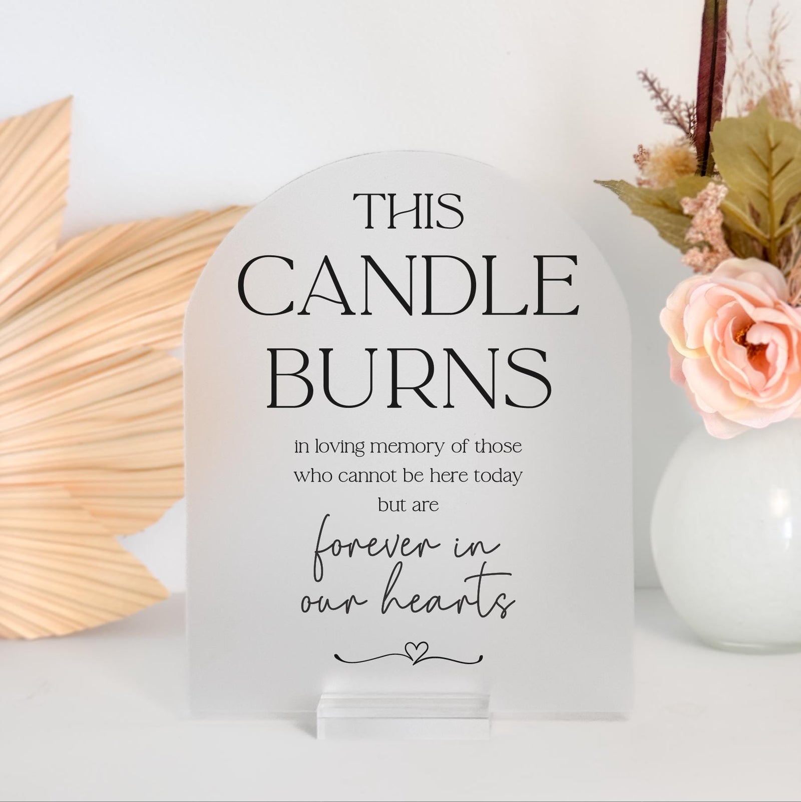 This Candle Burns in Honor of Those Forever In Our Hearts Memorial Clear Glass Look Acrylic Wedding Signs In Loving Memory Candle Sign