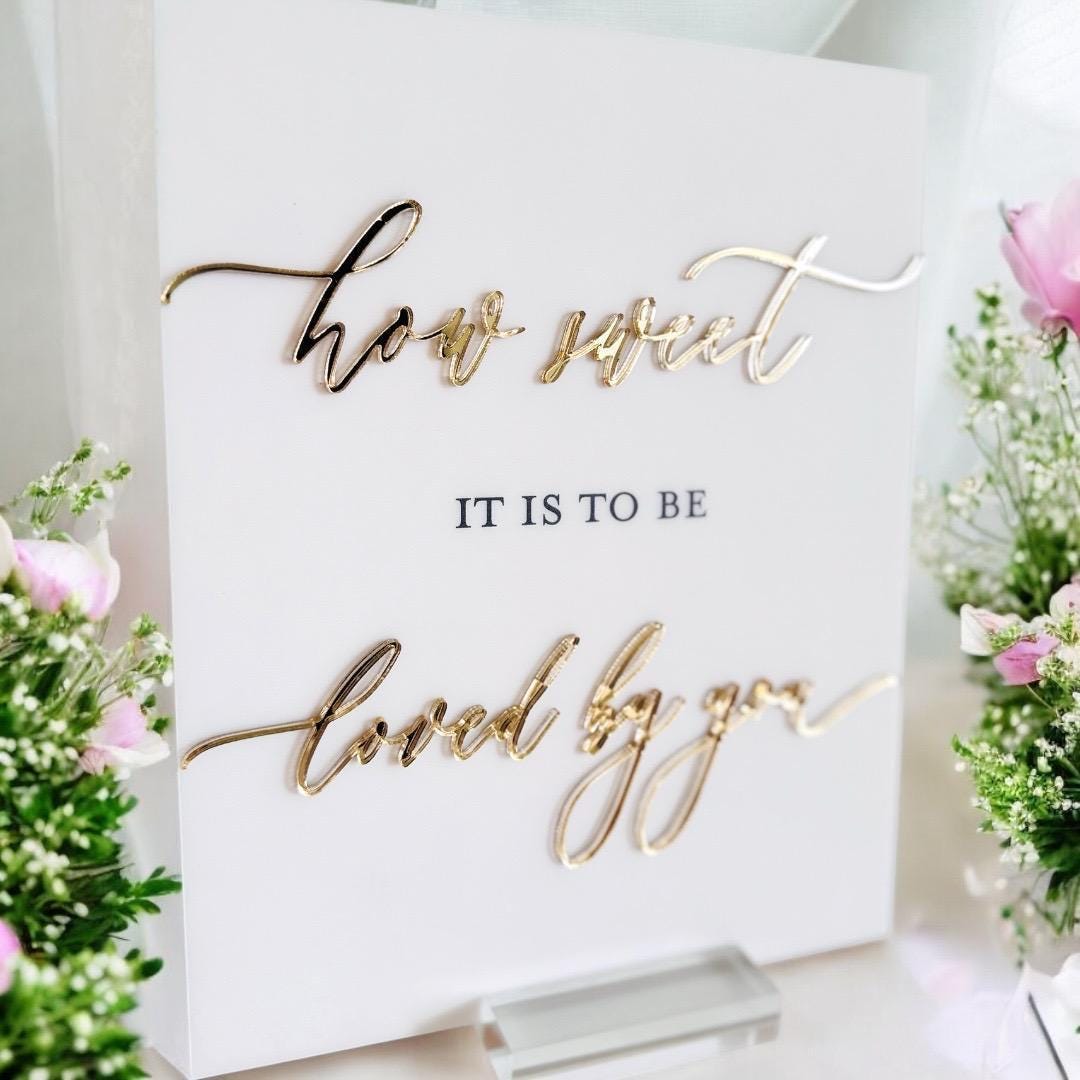 Wedding Acrylic Sign – 3D Mirror Laser Cut How Sweet It Is To Be Loved By You