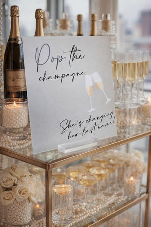 Acrylic Wedding Sign Pop The Champagne She's Changing Her Last Name Bar Decor