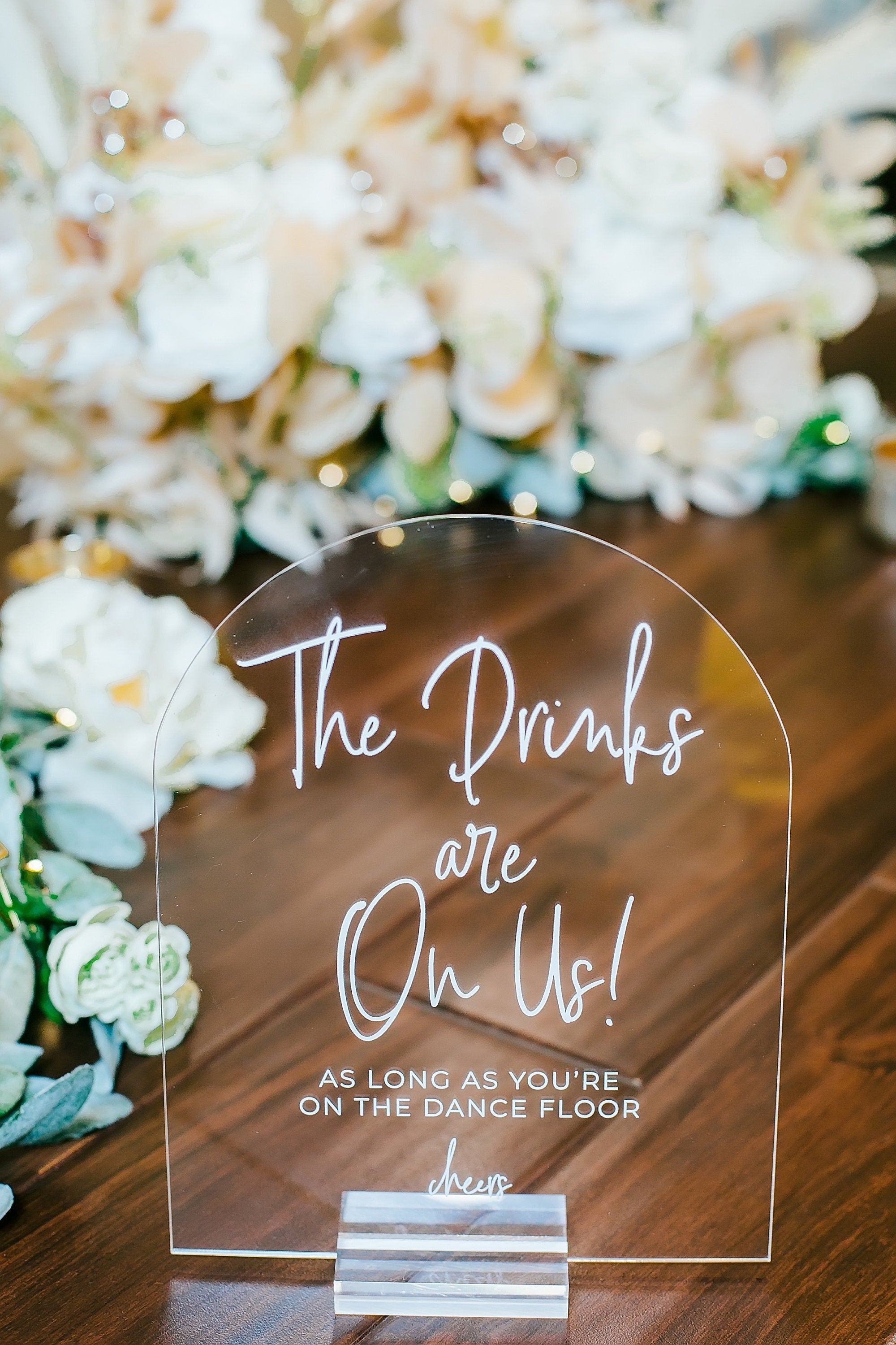 ARCH Acrylic Drinks Are On Us As Long As You&#39;re On The Dance Floor Modern Minimalist Clear Glass Look Acrylic Lucite Wedding Sign