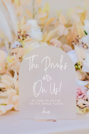 ARCH Acrylic Drinks Are On Us As Long As You&#39;re On The Dance Floor Modern Minimalist Clear Glass Look Acrylic Lucite Wedding Sign