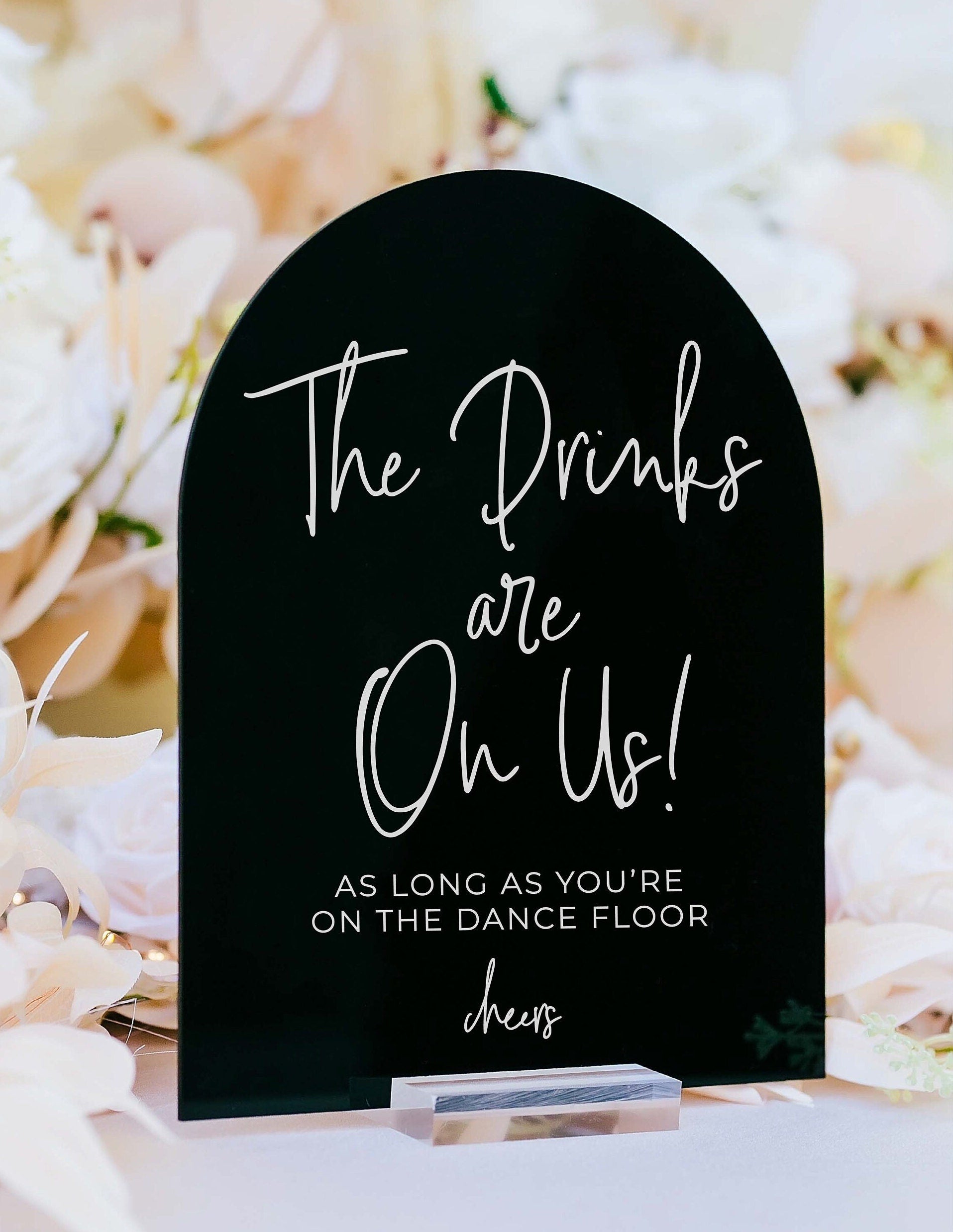 ARCH Acrylic Drinks Are On Us As Long As You&#39;re On The Dance Floor Modern Minimalist Clear Glass Look Acrylic Lucite Wedding Sign