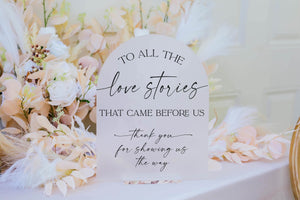 Love stories that came before us thank you for showing us the way acrylic wedding sign