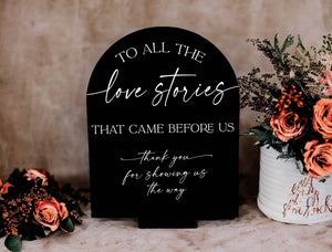 Love stories that came before us thank you for showing us the way acrylic wedding sign