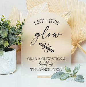 Let Love GLOW Grab A Glow Stick And Light Up The Dance Floor Wedding Acrylic Sign, Please Help Yourself To Glowsticks Lightstick Signage