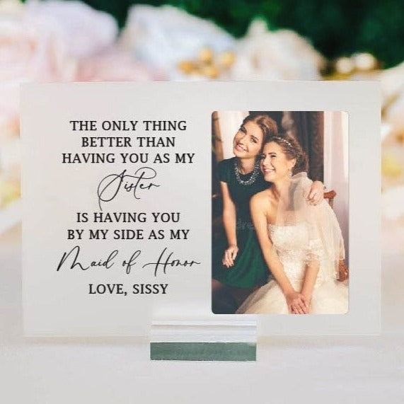 Personalized Photo Plaque w Stand, Only Thing Better Than Having You For A Sister Maid Of Honor Best Friends Forever Gift, Gift for Her