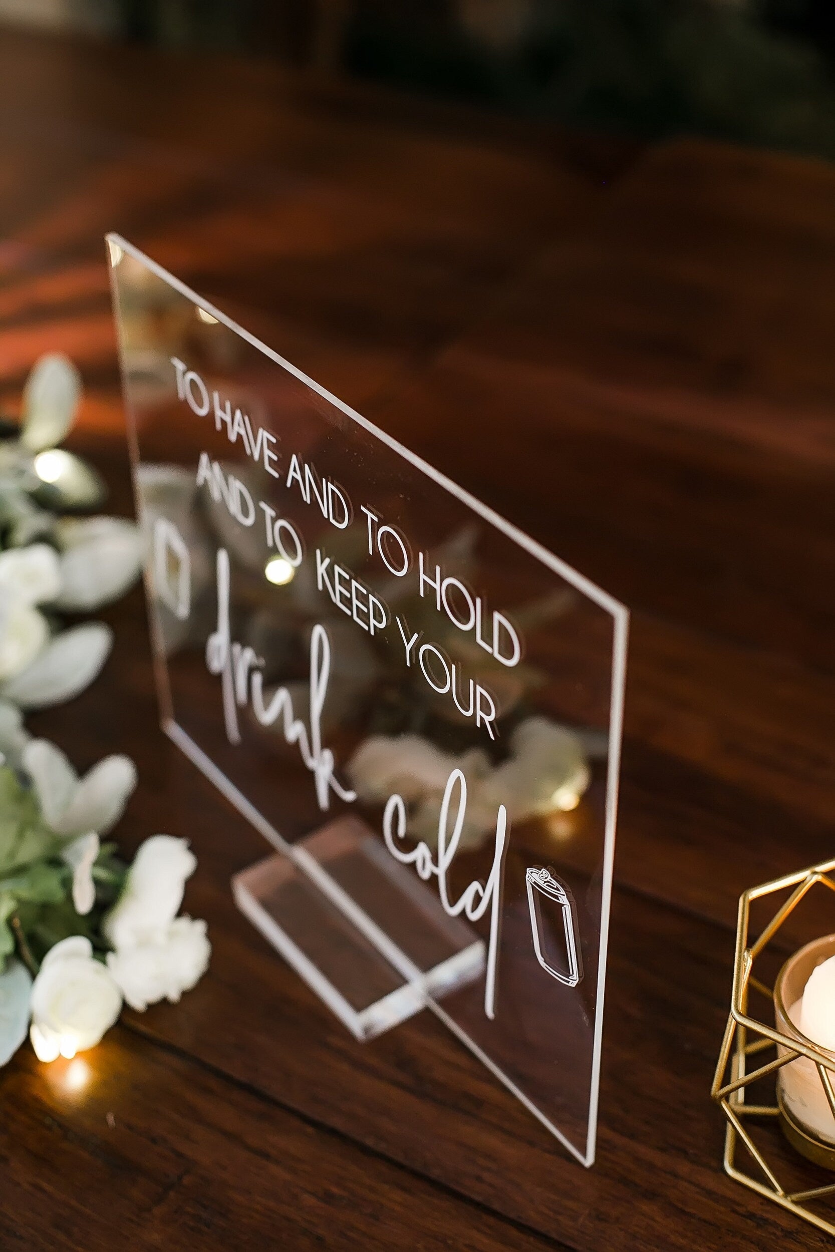 To Have And To Hold And To Keep Your Drink Cold Clear Glass Look Acrylic Wedding Sign, Drink Coolers Favors Lucite Table SIG-DC2