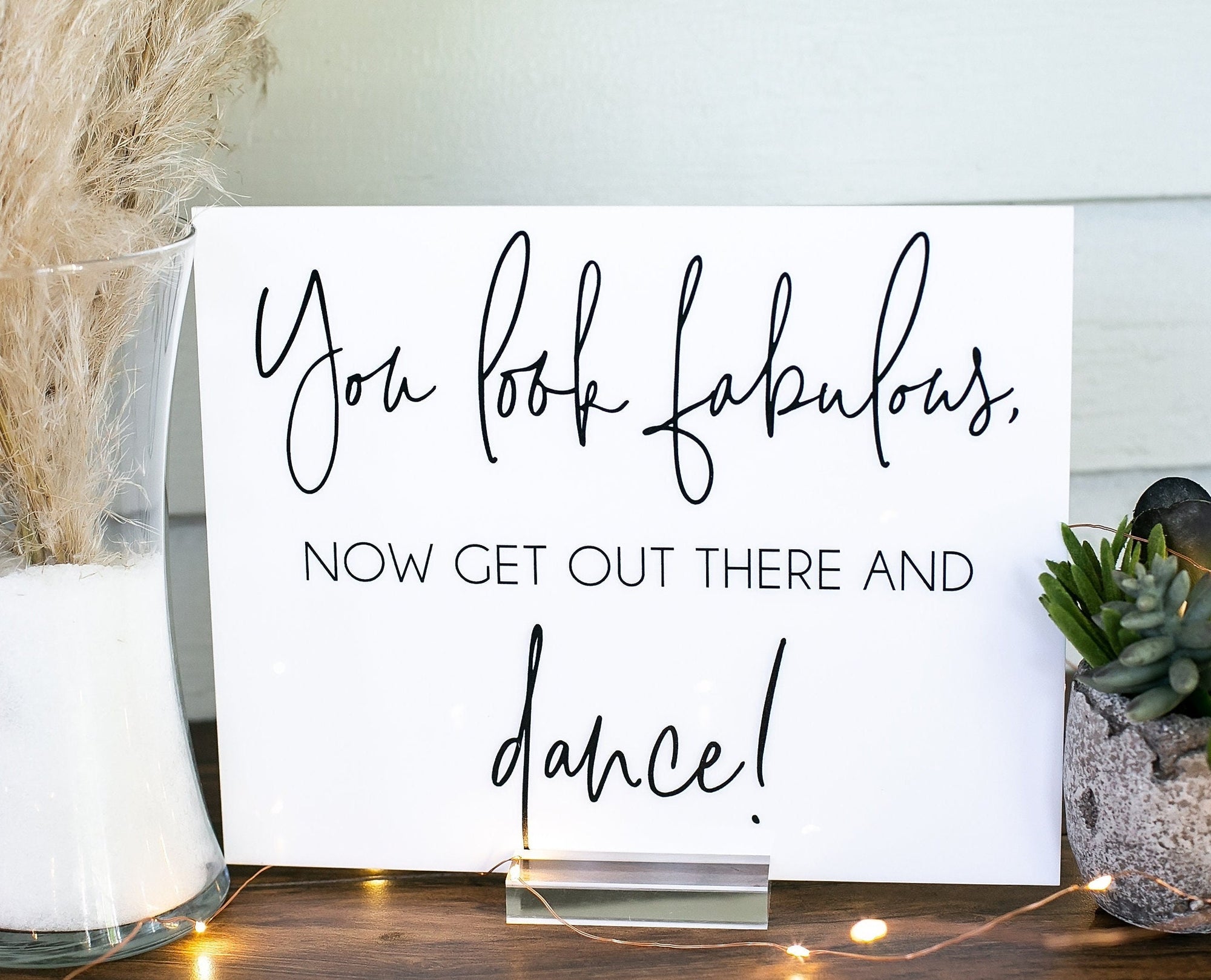 You Look Fabulous Now Go Out There And Dance Modern Minimalist Clear Glass Look Acrylic Wedding Sign, Lucite Perspex Bathroom Signs