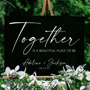 Together Is A Beautiful Place To Be Wedding Acrylic Welcome Sign, 18x24 Personalized Modern Sign Decoration for Display, Custom MSC-TBP