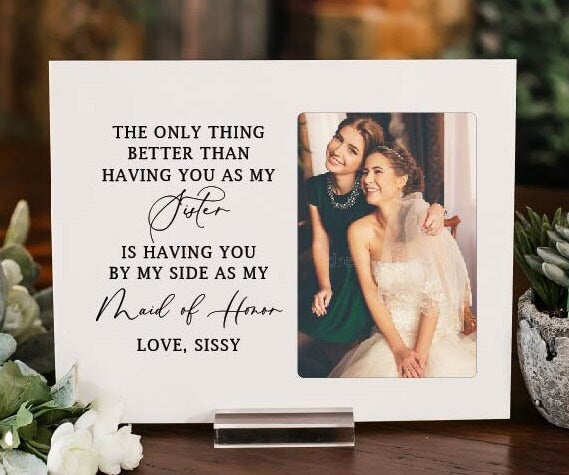 Personalized Photo Plaque w Stand, Only Thing Better Than Having You For A Sister Maid Of Honor Best Friends Forever Gift, Gift for Her