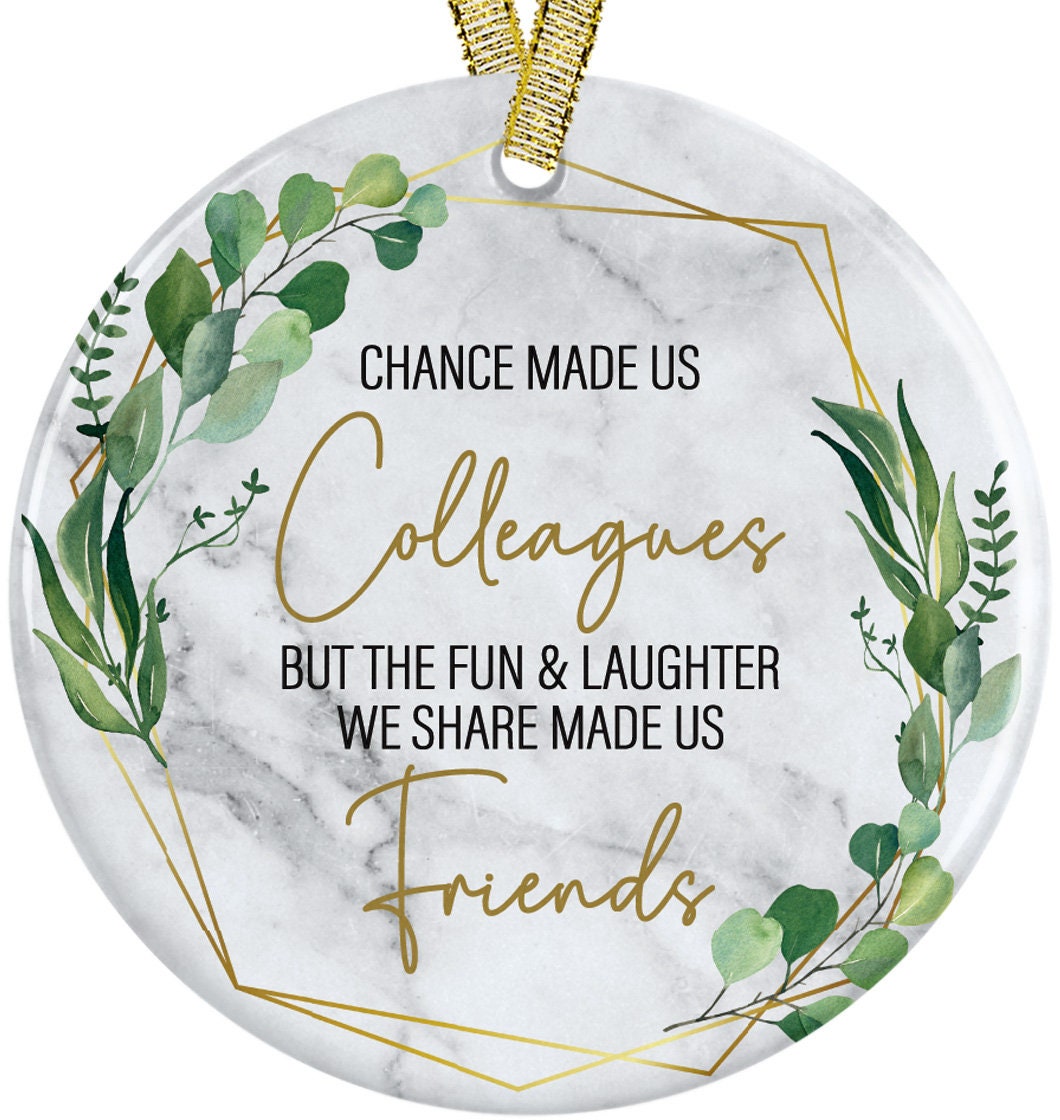 Chance Made Us Colleagues But The Fun And Laughter Made Us Friends Christmas Ceramic Round Ornament Present Idea for Coworker, Office Gifts