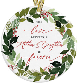 Gift Idea for Daughter from Mom or Mother The Love Between Mother and Daughter Is Forever Ceramic Ornament, with Ribbon + Free Gift Box