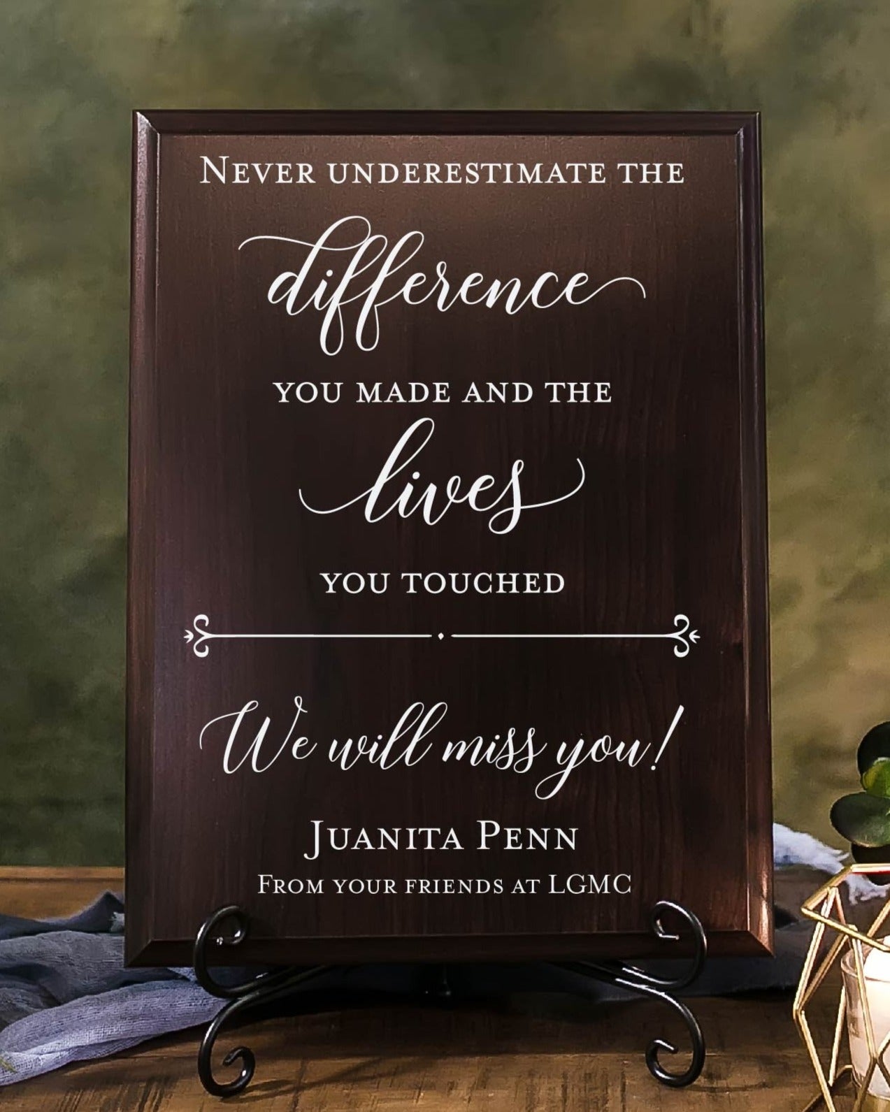 Never Underestimate The Difference You Made and the Lives You Touched Walnut Plaque