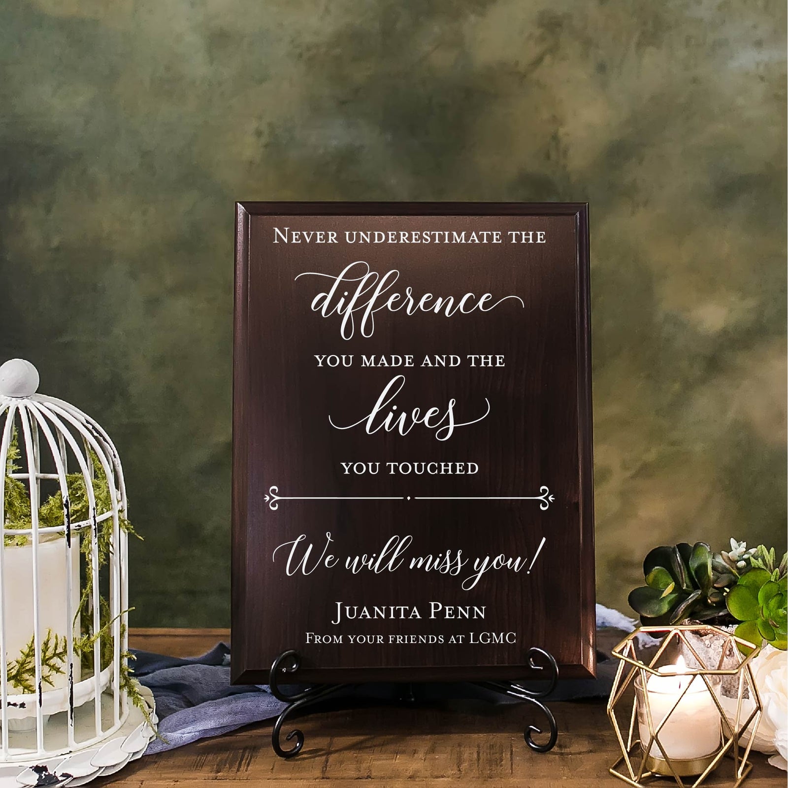 Never Underestimate The Difference You Made and the Lives You Touched Walnut Plaque